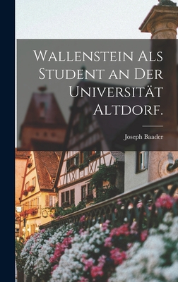 Wallenstein als Student an der Universität Altd... [German] 101809296X Book Cover