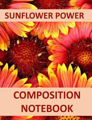 Sunflower Power: Composition Notebook 1723199303 Book Cover