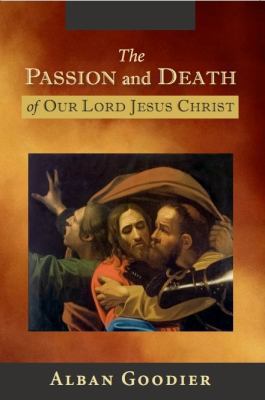 The Passion and Death of Our Lord Jesus Christ 1594170924 Book Cover