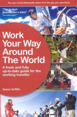 Work Your Way Around the World: A Fresh and Ful... 1854583670 Book Cover