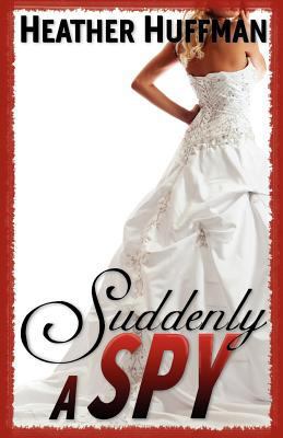 Suddenly a Spy 1935961276 Book Cover