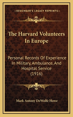 The Harvard Volunteers in Europe: Personal Reco... 1165202123 Book Cover