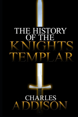 The History of the Knights Templar 1530191041 Book Cover