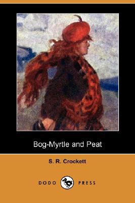 Bog-Myrtle and Peat (Dodo Press) 1406585971 Book Cover