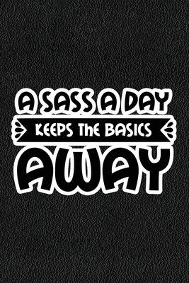 A Sass A Day Keeps The Basics Away: Black Leath... 1673044654 Book Cover