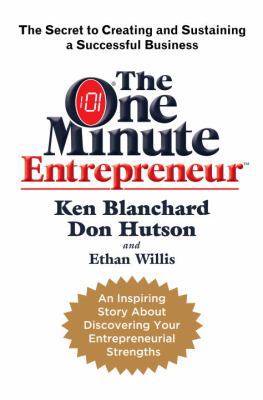 The One Minute Entrepreneur: The Secret to Crea... 0385526024 Book Cover