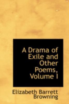 A Drama of Exile and Other Poems, Volume I 110340590X Book Cover