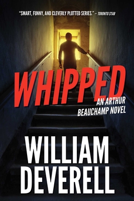 Whipped: An Arthur Beauchamp Novel 1770415106 Book Cover