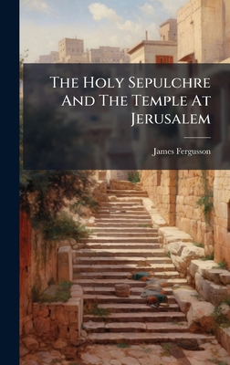 The Holy Sepulchre And The Temple At Jerusalem 1024786501 Book Cover