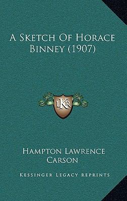 A Sketch Of Horace Binney (1907) 116910262X Book Cover