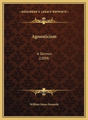 Agnosticism: A Sermon (1884) 1169388736 Book Cover