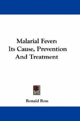 Malarial Fever: Its Cause, Prevention And Treat... 0548357544 Book Cover