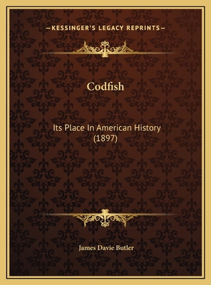 Codfish: Its Place In American History (1897) 116938935X Book Cover