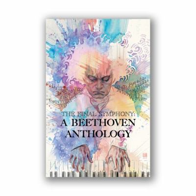 Final Symphony : A Beethoven Anthology Deluxe Edition