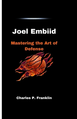 Joel Embiid: Mastering the Art of Defense            Book Cover