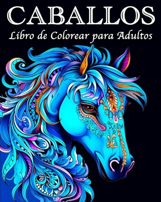 Libro de Colorear Para Adultos Caballos + BONIFICAR más de 60 páginas para  colorear gratis (PDF Para Imprimir) (Spanish Edition) - Libros Para  Colorear: 9781727532968 - AbeBooks
