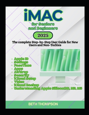 iMac for Seniors and Beginners: The Complete St... B0F8MLNW9G Book Cover