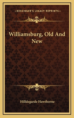 Williamsburg, Old And New 1166136191 Book Cover