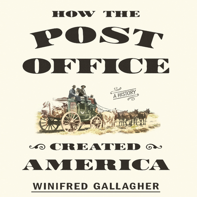 How the Post Office Created America: A History 1469034891 Book Cover