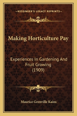 Making Horticulture Pay: Experiences In Gardeni... 1166991571 Book Cover