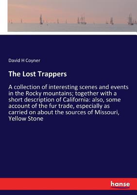 The Lost Trappers: A collection of interesting ... 3337289282 Book Cover