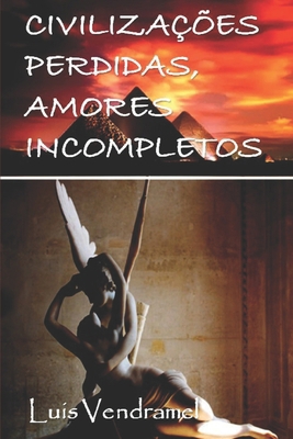 Civilizações Perdidas, Amores Incompletos [Portuguese] 1521587078 Book Cover