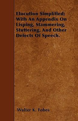 Elocution Simplified; With An Appendix On Lispi... 1446002357 Book Cover
