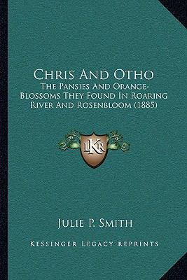 Chris And Otho: The Pansies And Orange-Blossoms... 1166623416 Book Cover