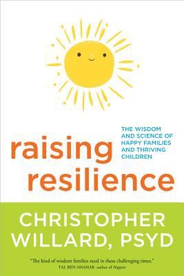 Raising Resilience: The Wisdom and Science of H... 1622038673 Book Cover