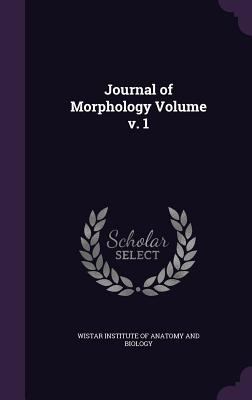 Journal of Morphology Volume v. 1 1359440518 Book Cover