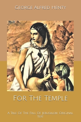 For The Temple: A Tale Of The Fall Of Jerusalem... B08579NQTZ Book Cover
