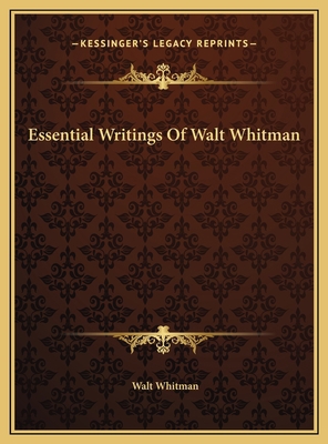 Essential Writings Of Walt Whitman 1169401058 Book Cover