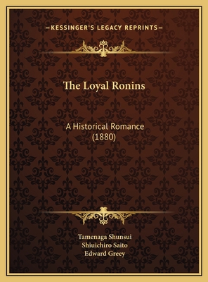 The Loyal Ronins: A Historical Romance (1880) 1169773230 Book Cover