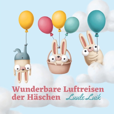 Wunderbare Luftreisen der Häschen [German] 9916724482 Book Cover