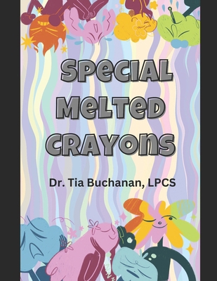 Special Melted Crayons B0BVT8GR1G Book Cover