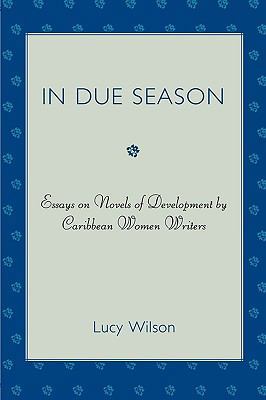 In Due Season: Essays on Novels of Development ... 0761841121 Book Cover