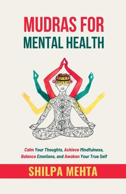 Mudras For Mental Health: Calm Your Thoughts, A... B0DVPHM8WF Book Cover