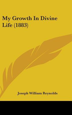 My Growth In Divine Life (1883) 1437180027 Book Cover