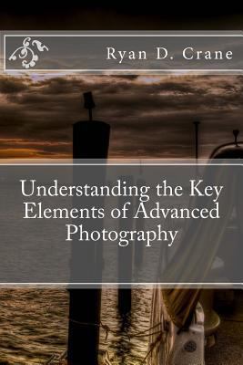 Understanding the Key Elements of Advanced Phot... 1539402983 Book Cover
