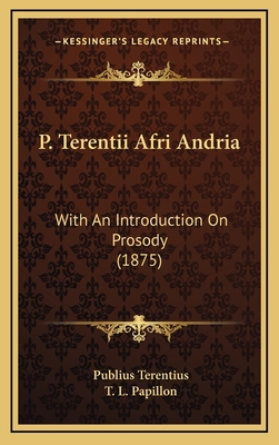 P. Terentii Afri Andria: With An Introduction O... [Latin] 1165704196 Book Cover