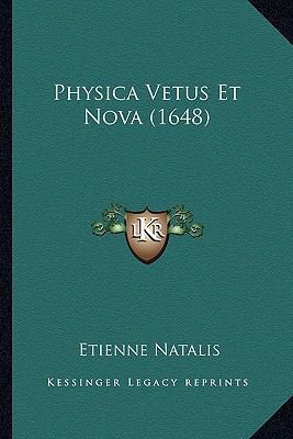 Physica Vetus Et Nova (1648) [Latin] 1166312690 Book Cover