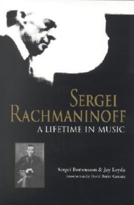 Sergei Rachmaninoff: A Lifetime in Music 0253338174 Book Cover