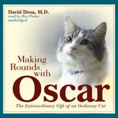 Making Rounds with Oscar: The Extraordinary Gif... 1441721215 Book Cover