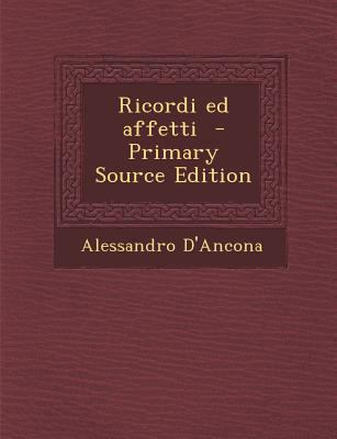 Ricordi Ed Affetti [Italian] 1289888493 Book Cover
