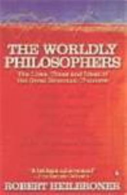 Worldly Philosophers the Lives, Times and Ideas... 0140290060 Book Cover