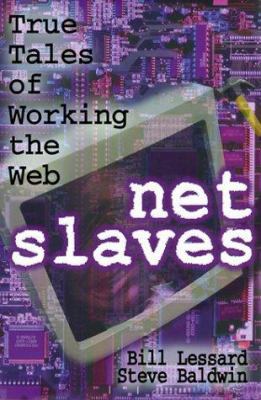 Net Slaves: Tales of Working the Web B001ZXBFIW Book Cover
