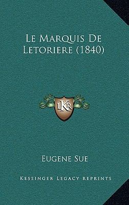 Le Marquis De Letoriere (1840) [French] 1167614860 Book Cover