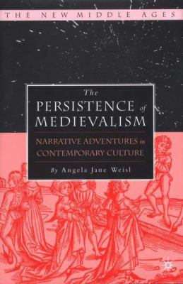 The Persistence of Medievalism: Narrative Adven... 0312239688 Book Cover
