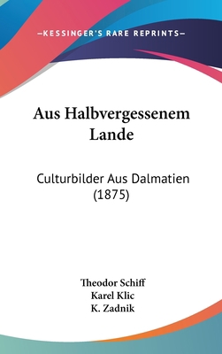 Aus Halbvergessenem Lande: Culturbilder Aus Dal... [German] 1160902852 Book Cover