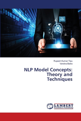 NLP Model Concepts: Theory and Techniques 6207806743 Book Cover